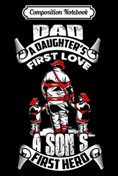 Paperback Composition Notebook: Dad a Sons First Hero a Daughters First Love Journal/Notebook Blank Lined Ruled 6x9 100 Pages Book