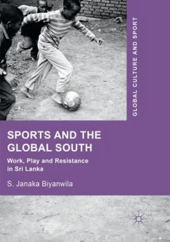 Paperback Sports and the Global South: Work, Play and Resistance in Sri Lanka Book