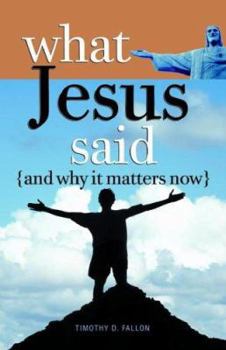 Paperback What Jesus Said & Why It Matte Book