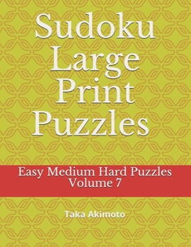 Paperback Sudoku Large Print Puzzles Volume 7: Easy Medium Hard Puzzles Book