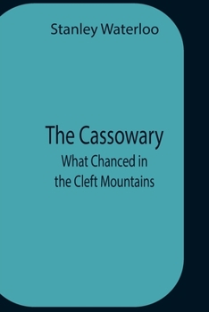 Paperback The Cassowary; What Chanced In The Cleft Mountains Book