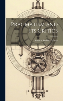 Hardcover Pragmatism and its Critics Book
