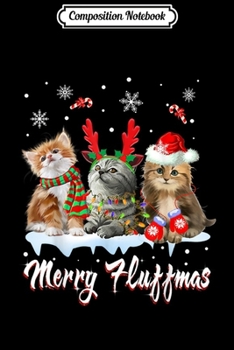 Composition Notebook: Merry Fluffmas Cute Cat Lovers Christmas Holiday Gift  Journal/Notebook Blank Lined Ruled 6x9 100 Pages
