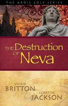 The Destruction of Neva - Book #5 of the Ardis Cole