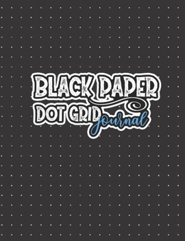 Black Paper Dot Grid Journal: Black Page - Dotted Grid Journal Notebook