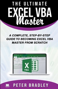 Paperback The Ultimate Excel VBA Master: A Complete, Step-by-Step Guide to Becoming Excel VBA Master from Scratch Book