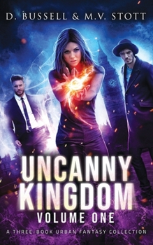 Paperback Uncanny Kingdom: Volume One: An Uncanny Kingdom Urban Fantasy Book