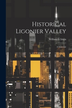 Paperback Historical Ligonier Valley; a Souvenir Book