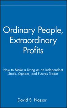 Hardcover Ordinary People, Extraordinary Profits: How to Make a Living as an Independent Stock, Options, and Futures Trader Book