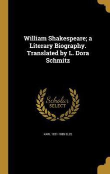 Hardcover William Shakespeare; a Literary Biography. Translated by L. Dora Schmitz Book