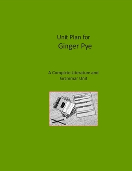 Paperback Unit Plan for Ginger Pye: A Complete Literature and Grammar Unit for Grades 4-8 Book