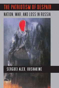 Paperback The Patriotism of Despair: Nation, War, and Loss in Russia Book