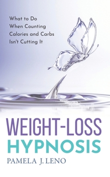 Paperback Weight-Loss Hypnosis: What to Do When Counting Calories and Carbs Isn't Cutting It Book