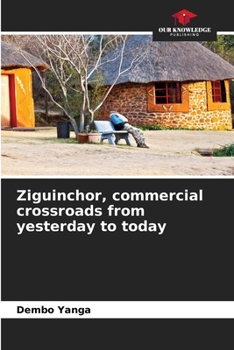 Paperback Ziguinchor, commercial crossroads from yesterday to today Book