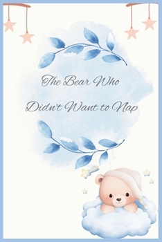 Paperback The Bear Who Didn't Want To Nap Book