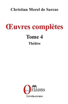 Œuvres complètes: Tome 4 - Théâtre (French Edition)