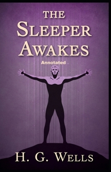 Paperback The Sleeper Awakes Annotated Book