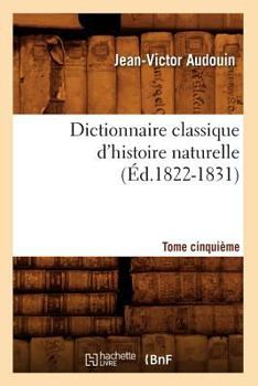 Paperback Dictionnaire Classique d'Histoire Naturelle. Tome Cinquième (Éd.1822-1831) [French] Book