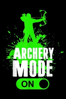 Paperback Archery Mode On: Archery Mode On Cool Hunting Bow Arrow Men Kids Journal/Notebook Blank Lined Ruled 6x9 100 Pages Book