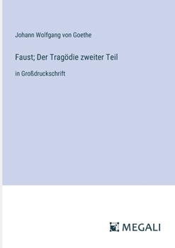 Paperback Faust; Der Tragödie zweiter Teil: in Großdruckschrift [German] Book