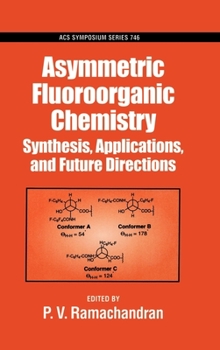 Hardcover Asymmetric Fluoroorganic Chemistry: Synthesis, Applications, and Future Directions Book