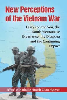 Paperback New Perceptions of the Vietnam War: Essays on the War, the South Vietnamese Experience, the Diaspora and the Continuing Impact Book