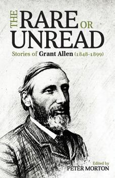 Paperback The Rare or Unread Stories of Grant Allen: 1848-1899 Book