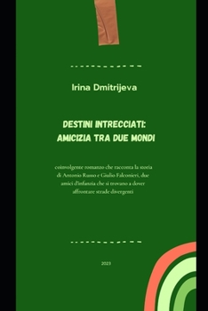 Paperback Destini Intrecciati: Amicizia tra Due Mondi [Italian] Book