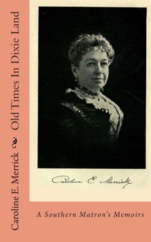 Paperback Old Times In Dixie Land: A Southern Matron's Memoirs Book