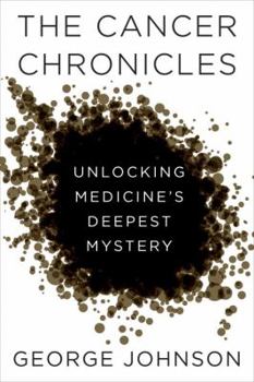 Hardcover The Cancer Chronicles: Unlocking Medicine's Deepest Mystery Book