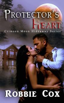 Crimson Moon Hideaway: Protector's Heart - Book  of the Crimson Moon Hideaway