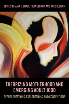 Paperback Theorizing Motherhood and Emerging Adulthood: Representations, Explorations, and Contentions Book