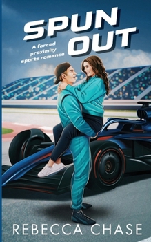 Spun Out: A forced proximity sports romance (Coulter Racing Team Series)
