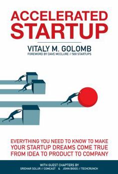 Paperback Accelerated Startup: Everything You Need to Know to Make Your Startup Dreams Come True From Idea to Product to Company Book