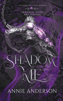Shadow Me: A Gargoyle Shifter Romantasy - Book #2 of the Immortal Vices and Virtues: Shadow Shifter Bonds