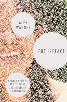 Hardcover Futureface: A Family Mystery, an Epic Quest, and the Secret to Belonging Book