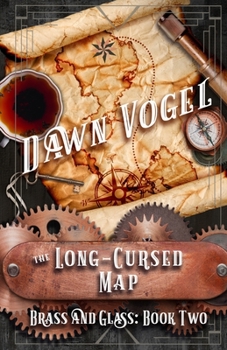 The Long-Cursed Map: Brass and Glass, Book Two - Book #2 of the Brass & Glass