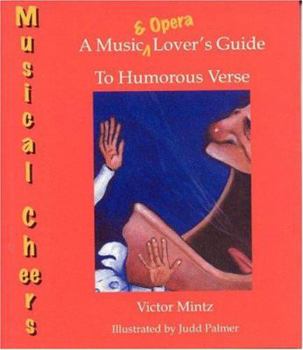 Musical Cheers: An Opera and Music Lover's Guide to Humorous Verse