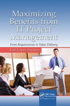 Paperback Maximizing Benefits from It Project Management: From Requirements to Value Delivery Book