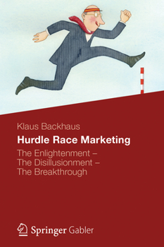 Hardcover Hurdle Race Marketing: The Enlightenment - The Disillusionment - The Breakthrough Book