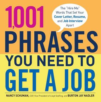 Paperback 1,001 Phrases You Need to Get a Job: The 'Hire Me' Words That Set Your Cover Letter, Resume, and Job Interview Apart Book