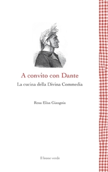 Paperback A convito con Dante - La cucina della Divina Commedia [Italian] Book
