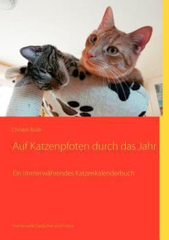 Paperback Auf Katzenpfoten durch das Jahr: Ein immerw?hrendes Katzenkalenderbuch [German] Book