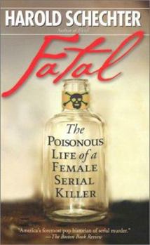 Mass Market Paperback Fatal: The Poisonous Life of a Female Serial Killer Book