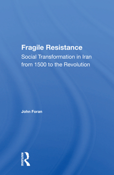 Paperback Fragile Resistance: Social Transformation in Iran from 1500 to the Revolution Book