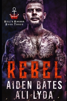 Rebel - Book #3 of the Hell's Ankhor