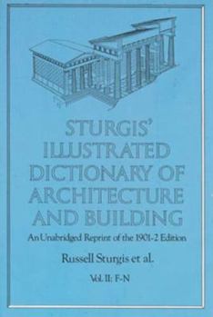 Paperback Sturgis' Illustrated Dictionary of Architecture and Building: An Unabridged Reprint of the 1901-2 Edition, Vol. II Book