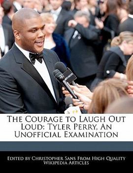 Paperback The Courage to Laugh Out Loud: Tyler Perry, an Unofficial Examination Book