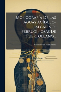 Paperback Monografía De Las Aguas Acídulo-alcalino-ferruginosas De Puertollano... [Spanish] Book