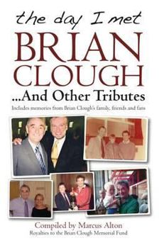 Paperback The day I met Brian Clough ...And Other Tributes: Includes memories from Brian Clough's family, friends and fans Book